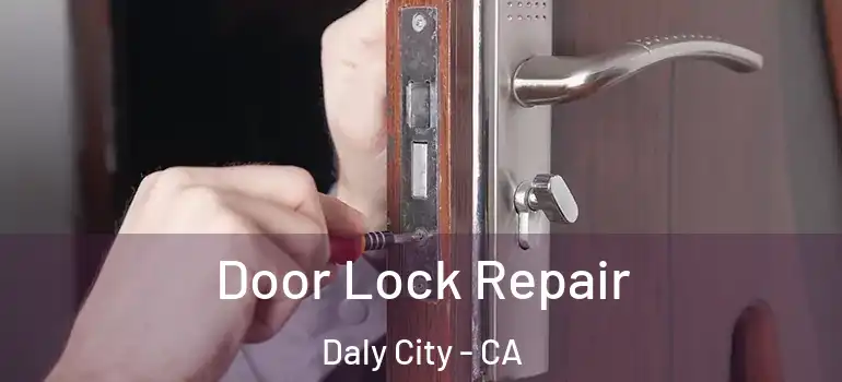  Door Lock Repair Daly City - CA